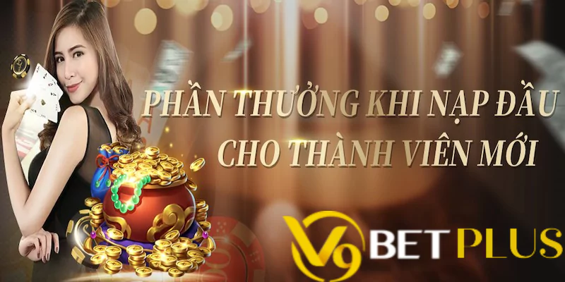 Thông tin về khuyến mãi thành viên mới tại V9bet