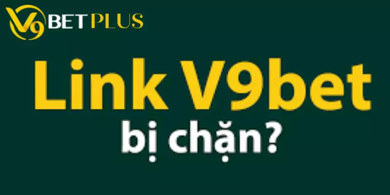 Link vào V9bet bị chặn bởi nhà mạng